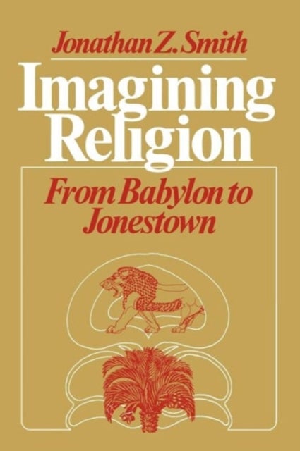 Imagining Religion - From Babylon to Jonestown
