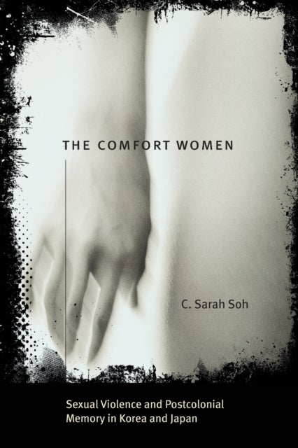 Bilde av The Comfort Women ¿ Sexual Violence And Postcolonial Memory In Korea And Japan Av C. Sarah Soh