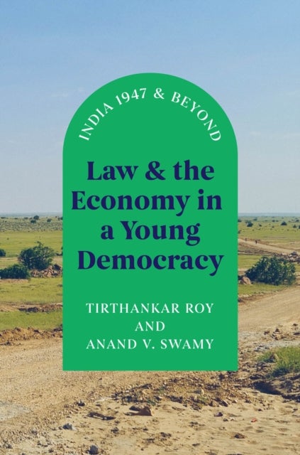 Law and the Economy in a Young Democracy - India 1947 and Beyond