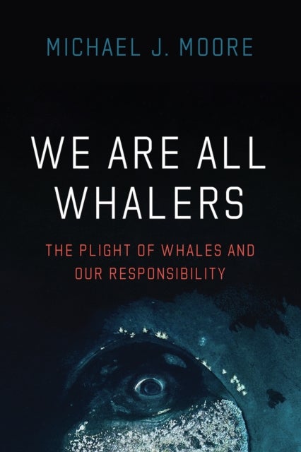 Bilde av We Are All Whalers Av Michael J Moore