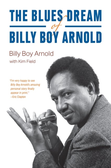 Bilde av The Blues Dream Of Billy Boy Arnold Av Billy Boy Arnold, Kim Field