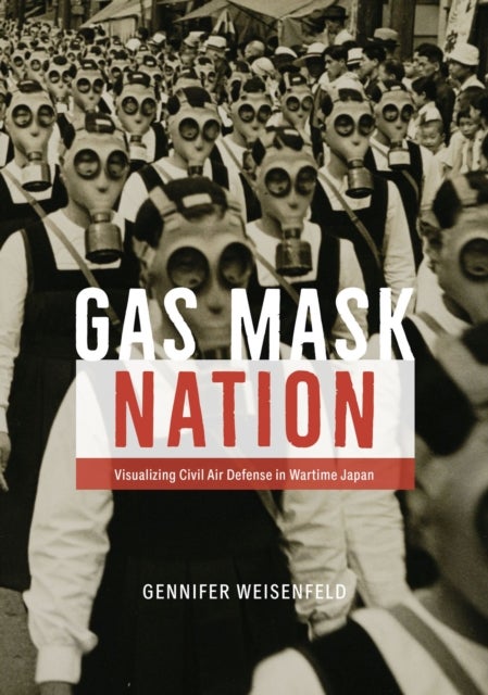 Gas Mask Nation - Visualizing Civil Air Defense in Wartime Japan