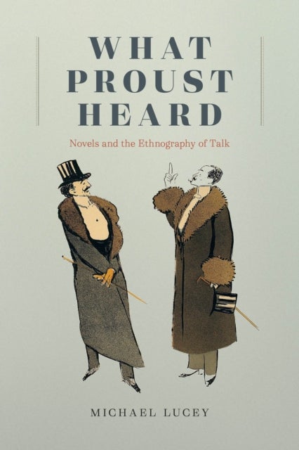 What Proust Heard - Novels and the Ethnography of Talk
