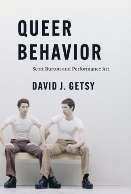 Queer Behavior - Scott Burton and Performance Art