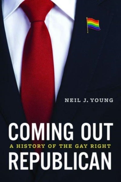 Coming Out Republican - A History of the Gay Right
