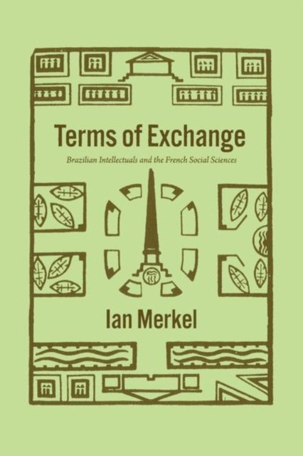 Terms of Exchange - Brazilian Intellectuals and the French Social Sciences