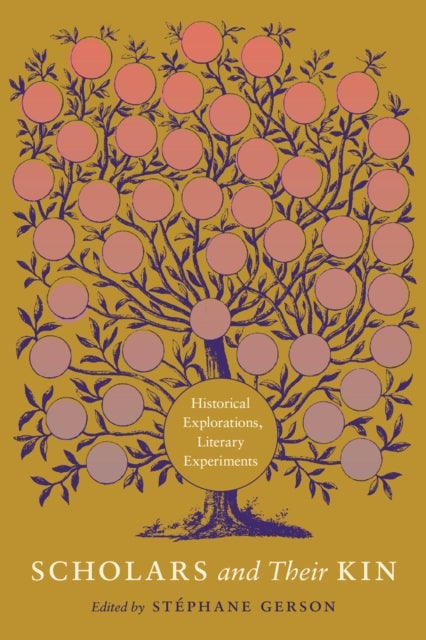 Scholars and Their Kin - Historical Explorations, Literary Experiments