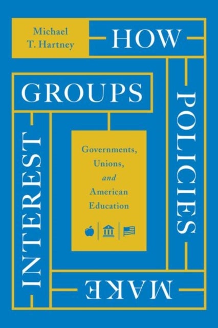 Bilde av How Policies Make Interest Groups Av Michael T. Hartney