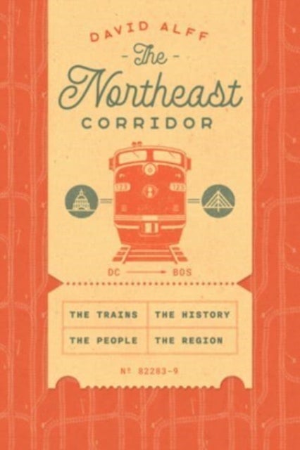 The Northeast Corridor - The Trains, the People, the History, the Region