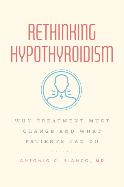 Rethinking Hypothyroidism - Why Treatment Must Change and What Patients Can Do