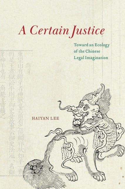 A Certain Justice - Toward an Ecology of the Chinese Legal Imagination