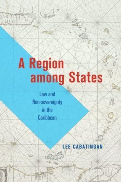 A Region among States - Law and Non-sovereignty in the Caribbean