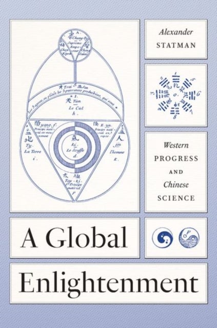 A Global Enlightenment - Western Progress and Chinese Science