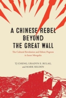 Bilde av A Chinese Rebel Beyond The Great Wall Av Tj Cheng, Uradyn E. Bulag, Mark Selden