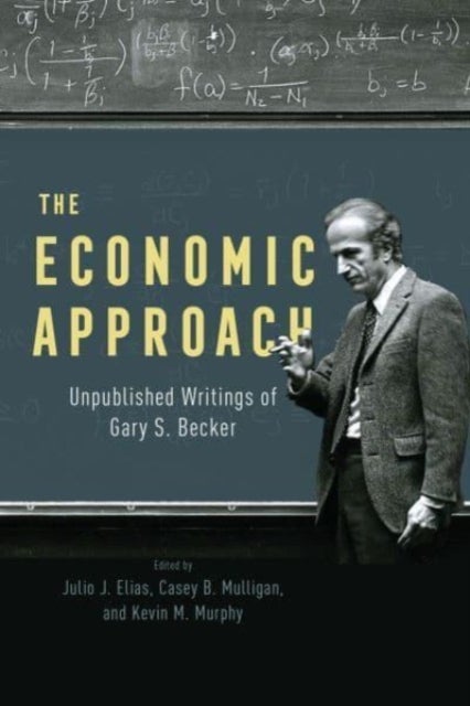 The Economic Approach - Unpublished Writings of Gary S. Becker
