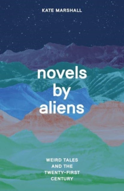 Novels by Aliens - Weird Tales and the Twenty-First Century