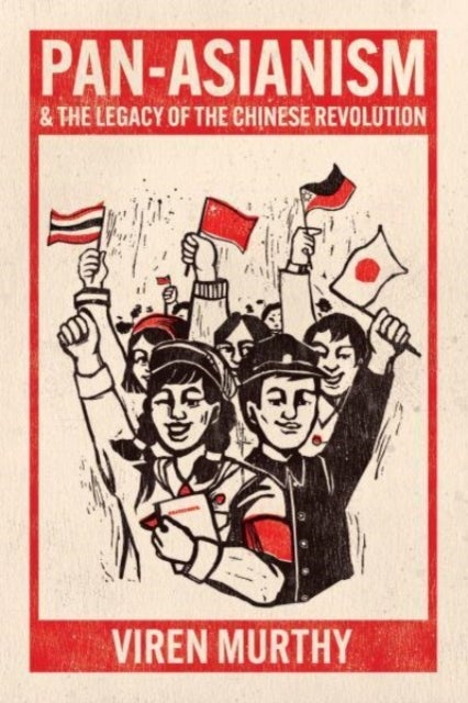 Bilde av Pan-asianism And The Legacy Of The Chinese Revolution Av Viren Murthy