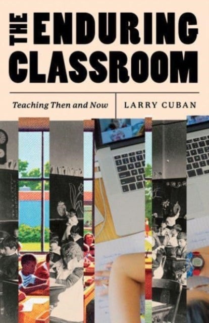 The Enduring Classroom - Teaching Then and Now
