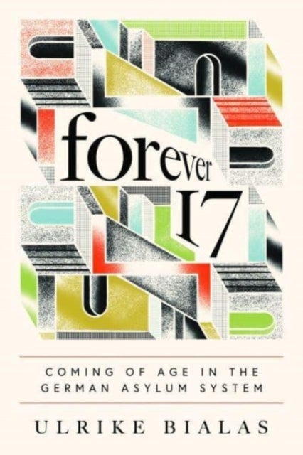 Forever 17 - Coming of Age in the German Asylum System