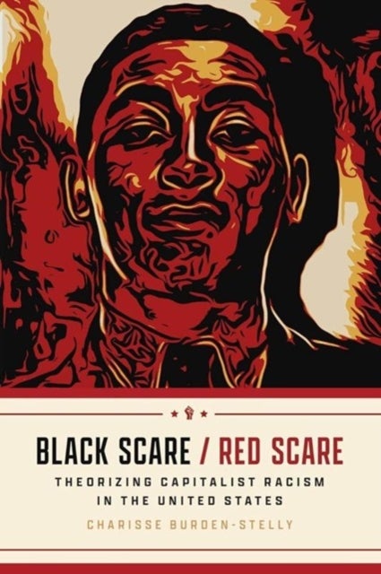Black Scare / Red Scare - Theorizing Capitalist Racism in the United States