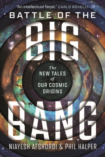 Battle of the Big Bang - The New Tales of Our Cosmic Origins