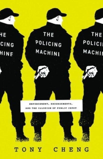 The Policing Machine - Enforcement, Endorsements, and the Illusion of Public Input