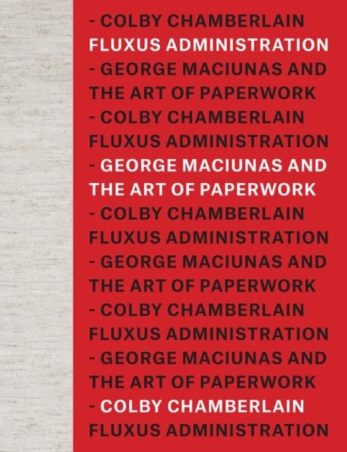 Fluxus Administration - George Maciunas and the Art of Paperwork