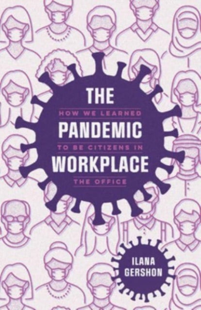 The Pandemic Workplace - How We Learned to Be Citizens in the Office