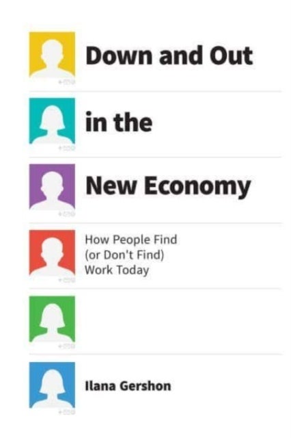 Down and Out in the New Economy - How People Find (or Don't Find) Work Today