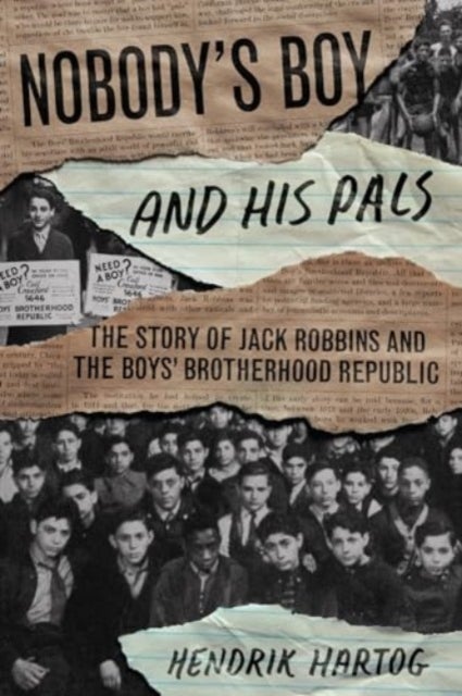 Nobody's Boy and His Pals - The Story of Jack Robbins and the Boys¿ Brotherhood Republic