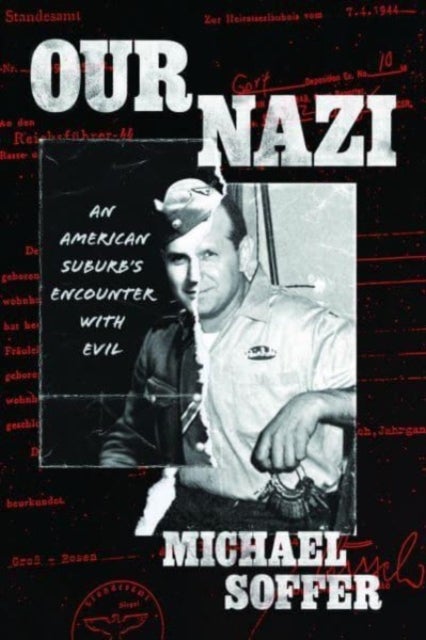 Our Nazi - An American Suburb¿s Encounter with Evil