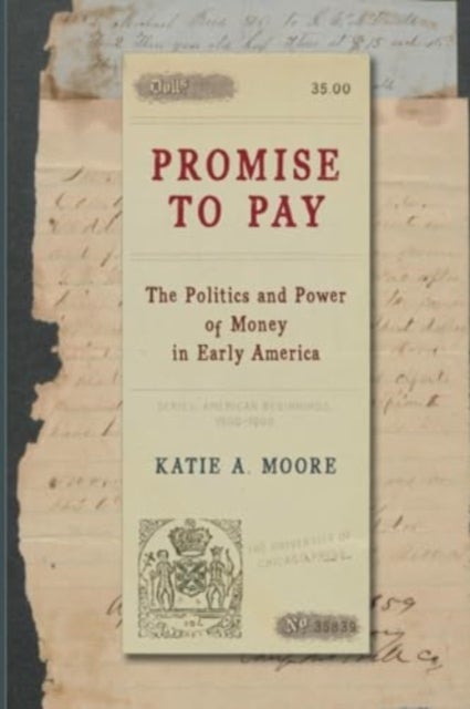 Promise to Pay - The Politics and Power of Money in Early America