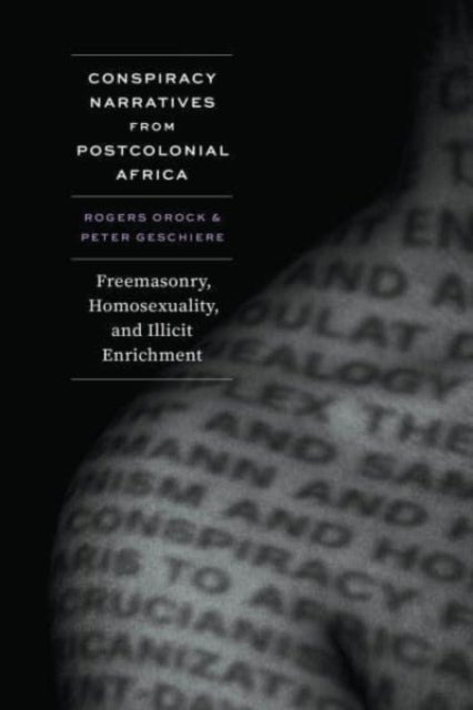 Conspiracy Narratives from Postcolonial Africa - Freemasonry, Homosexuality, and Illicit Enrichment