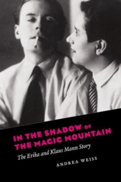 In the Shadow of the Magic Mountain - The Erika and Klaus Mann Story