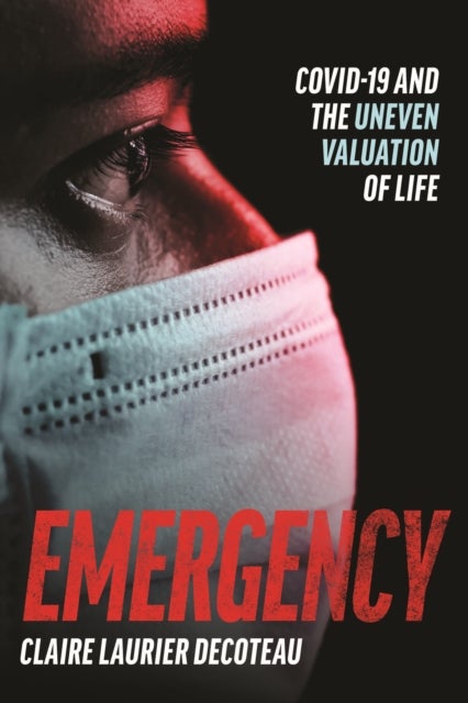 Emergency - COVID-19 and the Uneven Valuation of Life