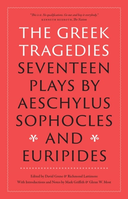 The Greek Tragedies - Seventeen Plays by Aeschylus, Sophocles, and Euripides