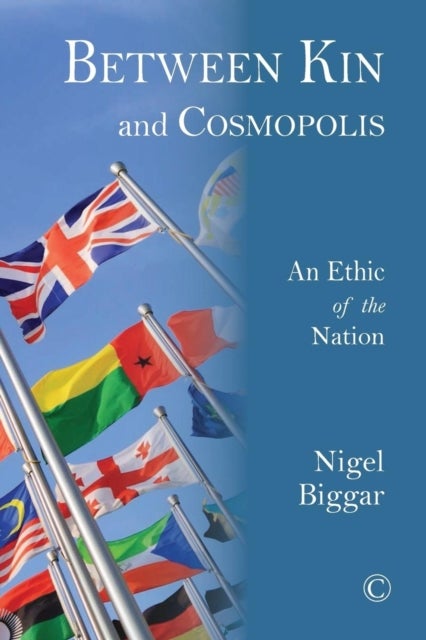 Between Kin and Cosmopolis - An Ethic of the Nation