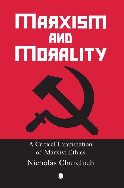 Marxism and Morality - A Critical Examination of Marxist Ethics