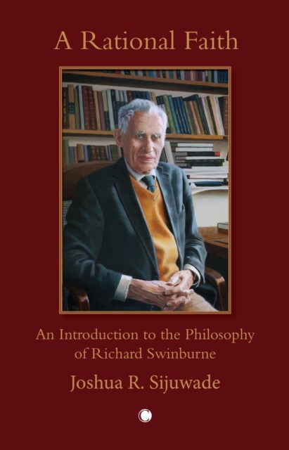 A A Rational Faith - An Introduction to the Philosophy of Richard Swinburne