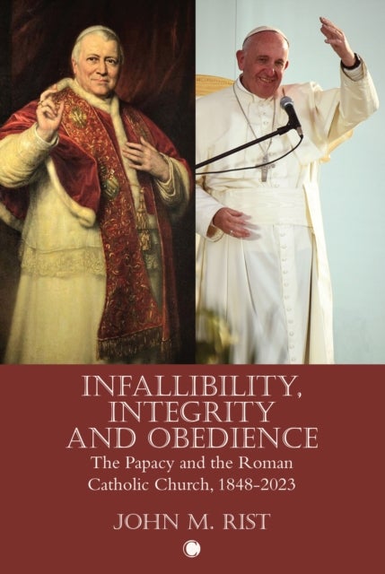 Infallibility, Integrity and Obedience - The Papacy and the Roman Catholic Church, 1848-2023