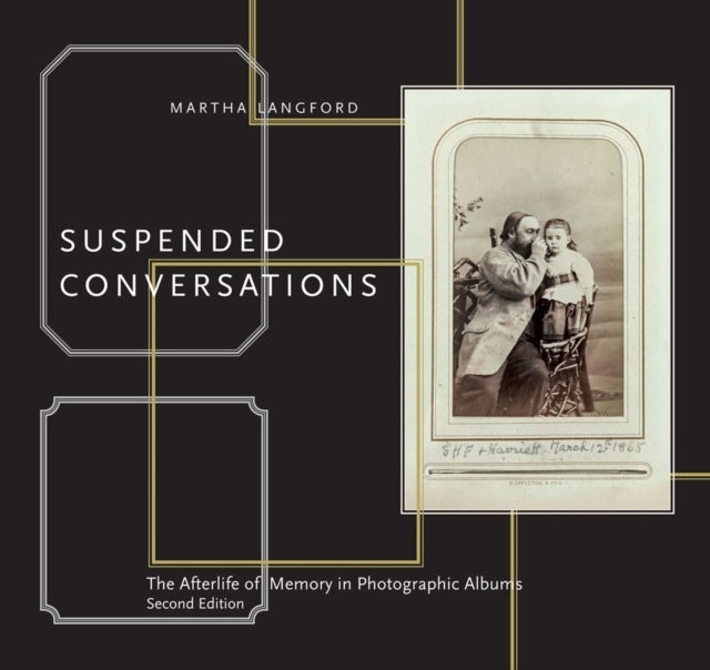 Suspended Conversations - The Afterlife of Memory in Photographic Albums, Second Edition