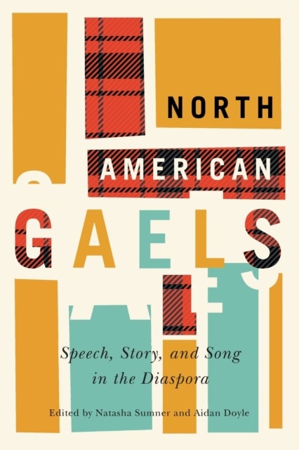 North American Gaels - Speech, Story, and Song in the Diaspora