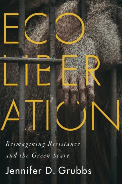 Ecoliberation - Reimagining Resistance and the Green Scare
