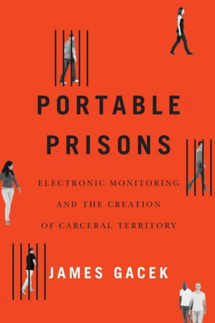 Portable Prisons - Electronic Monitoring and the Creation of Carceral Territory