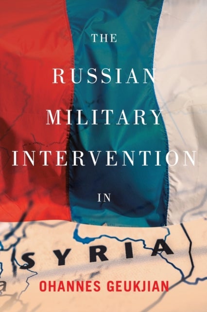 The Russian Military Intervention in Syria