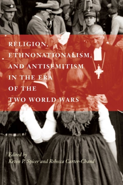 Bilde av Religion, Ethnonationalism, And Antisemitism In The Era Of The Two World Wars