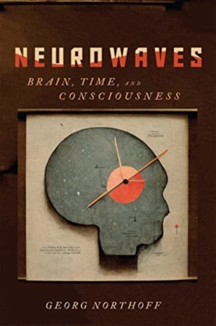 Neurowaves - Brain, Time, and Consciousness