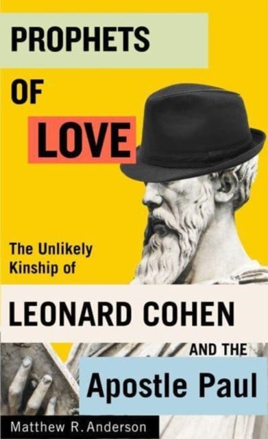 Prophets of Love - The Unlikely Kinship of Leonard Cohen and the Apos