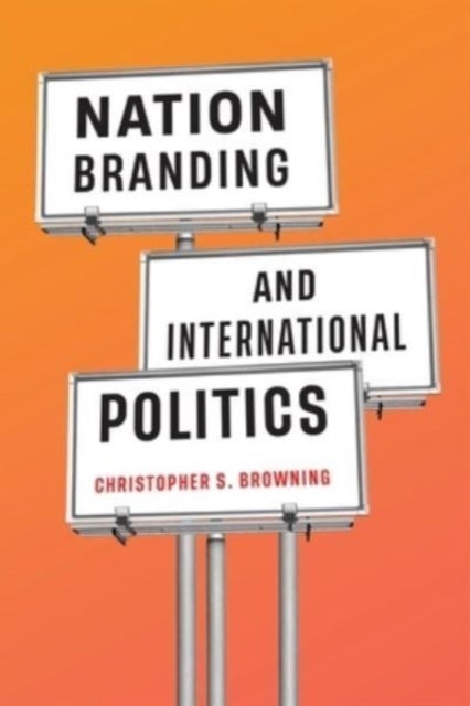 Bilde av Nation Branding And International Politics Av Christopher S. Browning