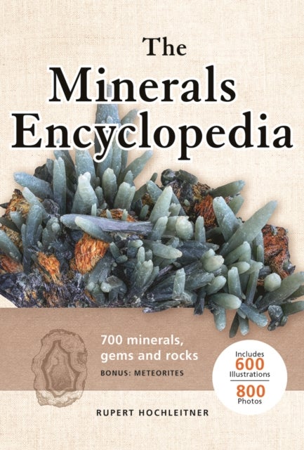 Minerals Encyclopedia - 700 Minerals, Gems and Rocks